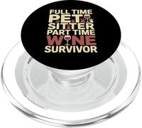 Full Time Pet Sitter Part Time Wine Survivor PopSockets PopGrip for MagSafe