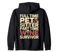 Full Time Pet Sitter Part Time Wine Survivor Zip Hoodie