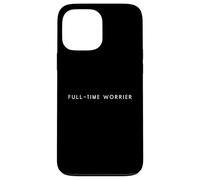Full-Time Worrier - Minimalist Tired Depressed Mood Case for iPhone 13 Pro Max