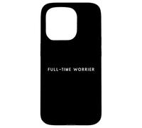 Full-Time Worrier - Minimalist Tired Depressed Mood Case for iPhone 15 Pro