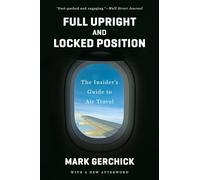 Full Upright and Locked Position: The Insider's Guide to Air Travel