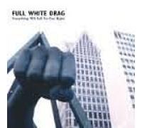 Full White Drag - Everything Will Fall on One Ni