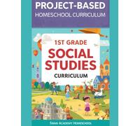 Full-Year Classical Project-Based Homeschool Curriculum 1st Grade Social Studies (Full-Year 1st Grade Curriculum: Classical Socratic Method and Project-Based Learning for Homeschoolers)