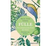 Fulle: Die schopferische Kraft der Natur. Weish, Leenen.