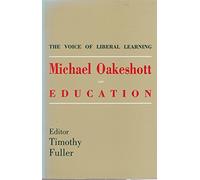 Fuller: The Voice Of Liberal Learning - Michael Oakeshott On Education (paper)