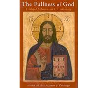 Fullness of God: Frithjof Schuon On Christianity (Library of Perennial Philosophy): Frithjof Schuon On Christianity (Library of Perennial Philosophy)