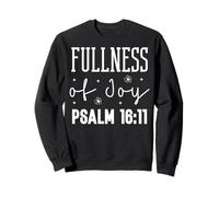 Fullness of Joy Psalm 16:11 Inspirational Spiritual Quote Sweatshirt