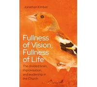 Fullness of Vision, Fullness of Life: The divided brain, improvisation, and leadership in the Church