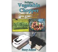 Fullstar Vegetable Chopper Companion Guide and Cookbook