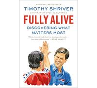 Fully Alive: Discovering What Matters Most