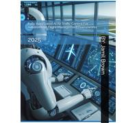Fully Automated AI Air Traffic Control For Autonomous Flight Management Frameworks: 2025 (Aviation Security and Safety)