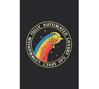 Fully Automated Luxury Gay Space Communism: Notebook & Journal - Funny Gay Space Communist & Socialist Meme Journal, Blank & Lined Notebook, College ... Book, School, College & Office Gag Gift