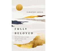 Fully Beloved | Softcover: Meeting God in Our Heartaches and Our Hopes