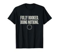 Fully Booked Doing Nothing Funny Lazy Day Quote T-Shirt