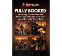 Fully Booked: The Easy Guide to More Clients for Tradesmen and Local Service Providers