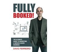 Fully Booked! The ULTIMATE Guide To Marketing A Service-Based Business