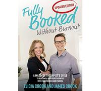 Fully Booked Without Burnout: A Massage Therapist's Guide To Building A Six-Figure Business With Fun, Freedom and Passion
