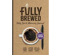 Fully Brewed: Holy Spirit Morning Coffee Journal - Lenten Edition (Fully Brewed/Small Group Bible Studies)