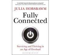 Fully Connected: Surviving and Thriving in an Age of Overload