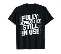 Fully Depreciated Still In Use Accounting Finance Accountant T-Shirt
