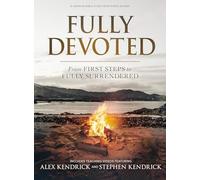 Fully Devoted - Bible Study Book With Video Access: From First Steps to Fully Surrendered