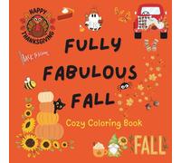 Fully Fabulous Fall: This Cozy Coloring book by Hygge Haus for Adults and Kids, with Bold and Easy Cozy Images that aid in Relaxation and Stress-relief