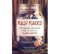 Fully Funded: Outrageously Successful Ways to Fund an Alumni Chapter