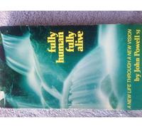 Fully Human, Fully Alive: A New Life Through a New Vision