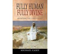 Fully Human, Fully Divine: An Interactive Christology