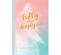 Fully Known, Deeply Loved: A Journal to reflect on God's unconditional love you.