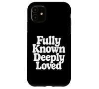 Fully Known Deeply Loved. Bible Psalm 139 Case for iPhone 11
