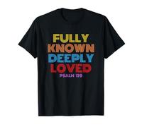 Fully Known Deeply Loved Christian Psalm 139 T-Shirt