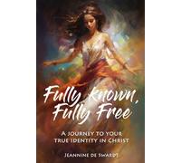 Fully Known, Fully Free: A Journey to Your True Identity in Christ (The Grace and Identity Devotional Series)