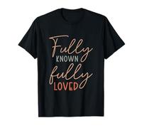 Fully Known Fully Loved God Faith Jesus T-Shirt