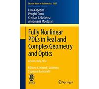 Fully Nonlinear PDEs in Real and Complex Geometry and Optics: Cetraro, Italy 2012, Editors: Cristian E. Gutiérrez, Ermanno Lanconelli: 2087 (Lecture Notes in Mathematics, 2087)