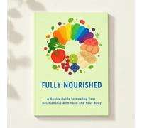 Fully Nourished Planner & Workbook: Mindful Eating, Food Relationship, Body Respect & Wellness Tracking