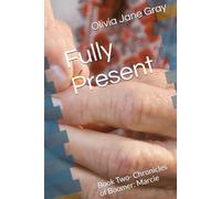 Fully Present: Book Two- Chronicles of Boomer: Marcie (The Chronicles of Boomer)