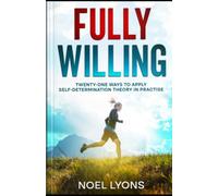 FULLY WILLING: Twenty-One Proven Ways To Put Self-Determination Theory Into Practise With Clients