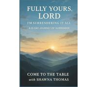 Fully Yours Lord: I'm Surrendering It All