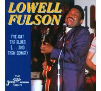 Fulson, Lowell - I've Got The Blues: (...And Then Some)
