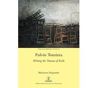 Fulvio Tomizza: Writing the Trauma of Exile: 38 (Italian Perspectives)