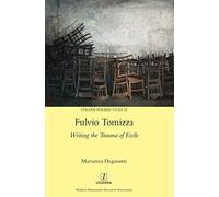 Fulvio Tomizza: Writing the Trauma of Exile: 38 (Italian Perspectives)