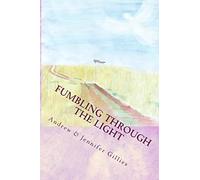 Fumbling Through the Light: A Family's Journey to Joy