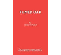 Fumed Oak: Play (Acting Edition S.)