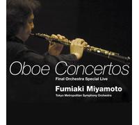 Fumiaki Miyamoto - Oboe Concertos: Final Orchestra Special Live