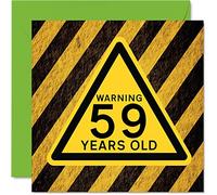 Fun 59th Birthday Cards for Men Women - Warning - Happy Birthday Card for Dad Mum Grandad Nanny Grandma Uncle Auntie Cousin Friend, 145mm Funny Humour Joke Greeting Cards