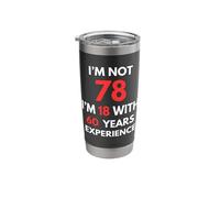 Fun 78th Birthday I’m Not 78 I’m 18 with 60 Years Experience Stainless Steel Insulated Tumbler