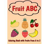 Fun ABC Fruit Coloring Pages for Toddlers, Preschool, Kindergarten Kids Ages 2-6