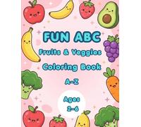Fun ABC Fruits & Veggies Coloring Book: Cute kawaii ABC Fruits & veggies, Learning Activity Book For Toddlers and preschoolers
