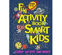 Fun Activity Book for Smart Kids ages 9-12: Fantastic activity book with over 100 creative and fun puzzles and activities
